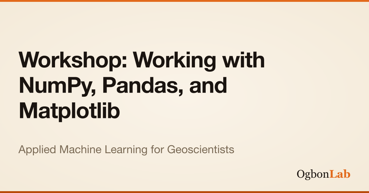 Workshop: Working with NumPy, Pandas, and Matplotlib | Interactive ML ...