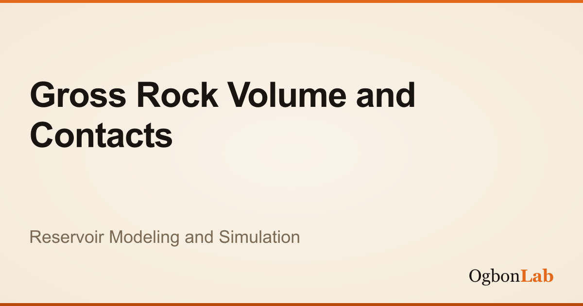 Gross Rocks Gross Rock Volume and Contacts | Interactive Reservoir Modeling