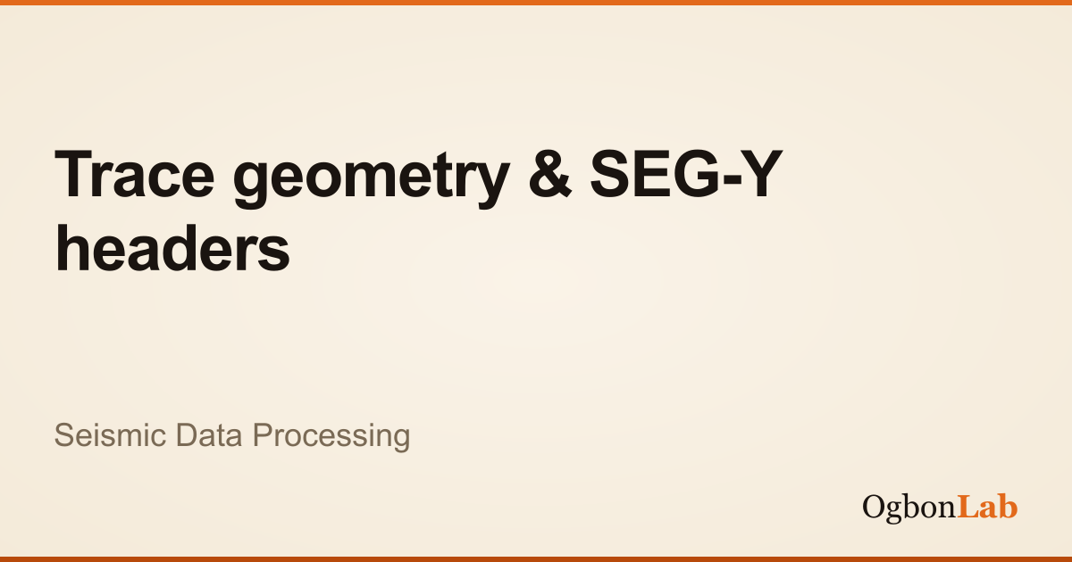 Trace geometry & SEG-Y headers | Interactive Seismic Data Processing