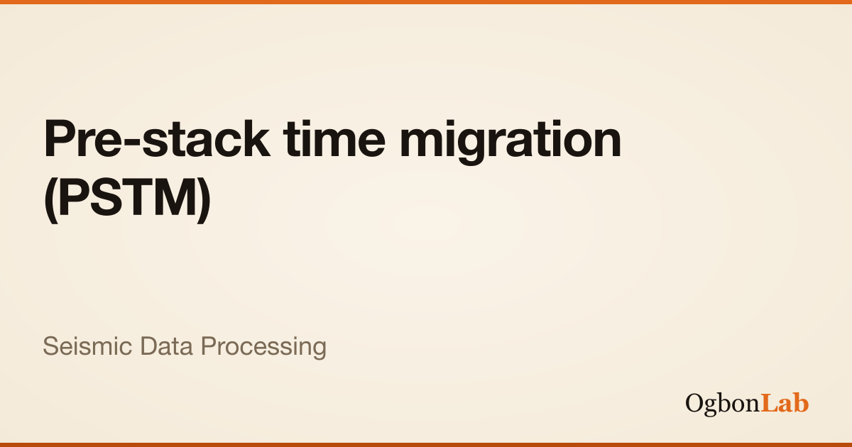 Pre-stack time migration (PSTM) | Interactive Seismic Data Processing